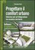 Progettare il comfort urbano. Soluzione per un'integrazione tra societ� e territorio. Con CD-ROM