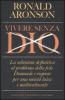 Vivere senza Dio. La soluzione definitiva al problema della fede. Domande e risposte per una societ� laica e multiculturale