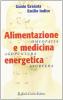 Alimentazione e medicina energetica. Omeopatia, agopuntura, ayurveda