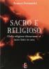 Sacro e religioso. Dalla religione dissacrante al sacro fatto in casa
