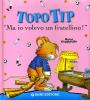 Topo Tip. Ma io volevo un fratellino!