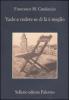 Vado a vedere se di l� � meglio