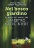 Nel bosco giardino. Pensieri e consigli del Maestro Giardiniere