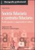 Societ� fiduciaria e contratto fiduciario. Profili operativi e opportunit� di utilizzo