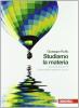 Studiamo la materia. Volume unico. Con espansione online. Per le Scuole superiori