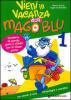 In vacanza con Mago Blu. Quaderno di esercizi, giochi e attivit�. Per la 1� classe elementare