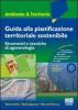 Guida alla pianificazione territoriale sostenibile. Strumenti e tecnicche di agroecologia. Con CD-ROM