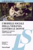 I modelli sociali della violenza contro le donne. Rileggere la violenza nella modernit�