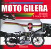 Moto Gilera. Un secolo di tecnica e sport