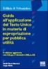 Guida all'applicazione del Testo Unico in materia di espropriazione per pubblica utilit�