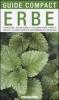 Erbe. Conoscere, riconoscere e utilizzare erbe, arbusti, alberi e le loro propriet� gastronomiche e medicinali
