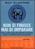 Non si finisce mai di imparare. Come la nostra mente deve adattarsi al mondo che cambia e alle difficolt� della vita di ogni giorno