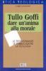Tullo Goffi: dare un'anima alla morale. Le testimonianze, le pubblicazioni, la teologia