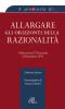 Allargare gli orizzonti della razionalit�. I discorsi per l'universit� di Benedetto XVI