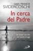 In cerca del Padre. Un �posto� per Dio nel mondo di oggi