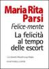 Felice-mente. La felicit� al tempo delle escort
