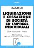 Liquidazione e cessazione di societ� ed imprese individuali. Aspetti civilistici, fiscali e contabili