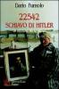 22542 schiavo di Hitler. Un friulano nei KZ nazisti