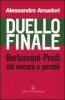 Duello finale. Berlusconi-Prodi, chi vincer� e perch�
