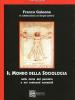 Il mondo della sociologia. Nella storia del pensiero e nei contenuti essenziali