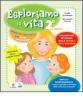 Esploriamo la vita. Educazione religiosa nella scuola dell'infanzia. Quaderno operativo per piccoli esploratori. Livello 2