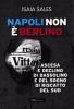 Napoli non � Berlino. Ascesa e declino di Bassolino e del sogno di riscatto del Sud