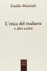 L' etica del tradurre e altri scritti