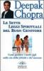 Le sette leggi spirituali del buon genitore. Come guidare i nostri figli sulla via della felicit� e del successo