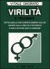 Virilit� e fecondit�. Tutto quello che avreste sempre voluto sapere sulla virilit� e fecondit� e non avete mai osato chiedere