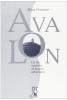 Avalon. La via segreta al sogno arturiano