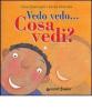 Vedo vedo... Cosa vedi?