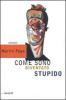 Come sono diventato stupido