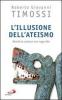 L' illusione dell'ateismo. Perch� la scienza non nega Dio