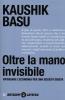 Oltre la mano invisibile. Ripensare l'economia per una societ� giusta