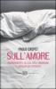 Sull'amore. Innamoramento, gelosia, eros, abbandono. Il coraggio dei sentimenti