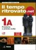 Il tempo ritrovato.net. Vol. 1A: Preistoria e antiche civilt�. Con carte tematiche. Con espansione online. Per le Scuole superiori