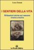 I sentieri della vita. Riflessioni etiche sul nascere, vivere e morire