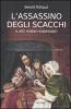 L' assassino degli scacchi e altri misteri matematici