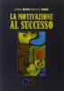 La motivazione al successo