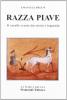 Razza Piave. Il cavallo veneto fra storia e leggenda. Con firma originale dell'autore