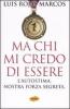 Ma chi mi credo di essere. L'autostima. Nostra forza segreta