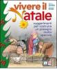 Vivere il Natale. Suggerimenti per costruire un presepio molto speciale