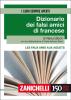 Les faux amis aux aguets. Dizionario dei falsi amici di francese