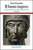 Il basso impero. Antico, tardoantico ed era costantiniana vol.1