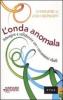 L' onda anomala. Interagire e collaborare con i consumatori ribelli