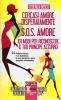 Cercasi amore disperatamente-S.O.S. amore-101 modi per riconoscere il tuo principe azzurro (senza dover baciare tutti i rospi)