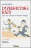 Imprenditore nato. Come dare continuit� all'azienda di famiglia