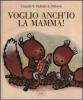 Voglio anch'io la mamma!