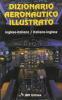 Dizionario aeronautico illustrato inglese-italiano, italiano-inglese
