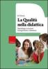La qualit� nella didattica. Metodologia e strumenti di progettazione e valutazione